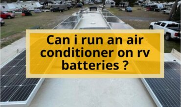 Can I Run An Air Conditioner On RV Batteries ?