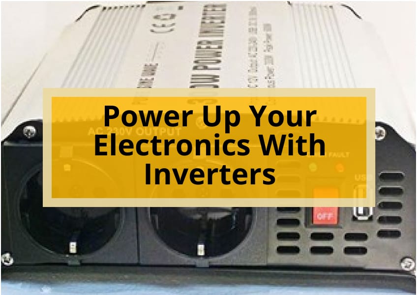 Power Up Your Electronics With Inverters