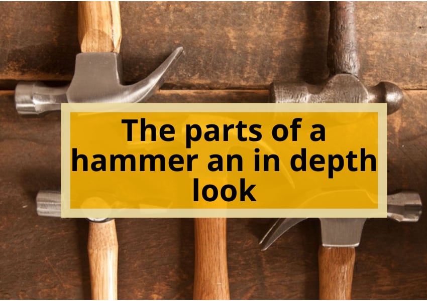 The parts of a hammer an in depth look