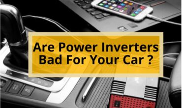 Are Power Inverters Bad for Your Car ?