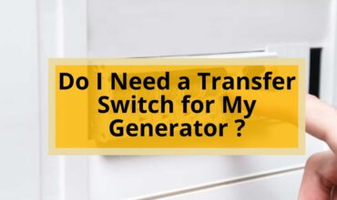 Do I Need a Transfer Switch for My Generator?