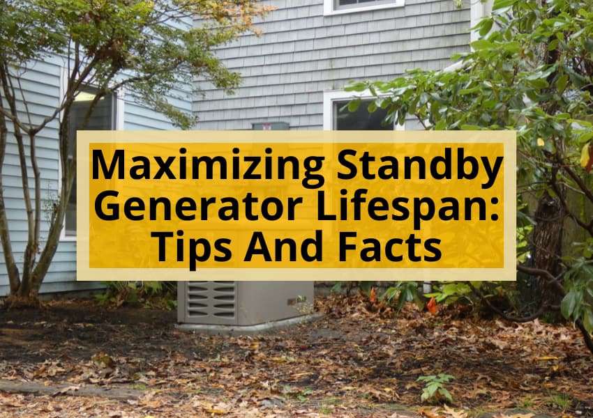 Maximizing Standby Generator Lifespan: Tips And Facts