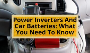 Power Inverters And Car Batteries: What You Need To Know