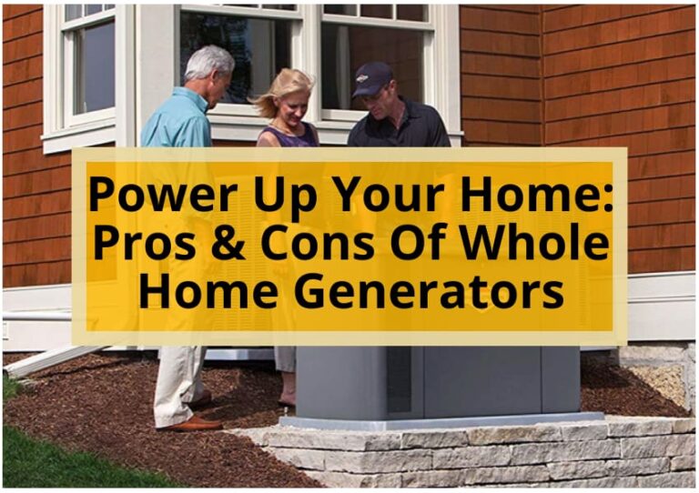 Power Up Your Home: Pros & Cons Of Whole Home Generators