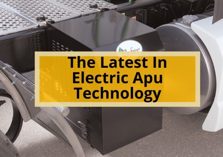 Revolutionizing Truck Efficiency: The Latest In Electric Apu Technology