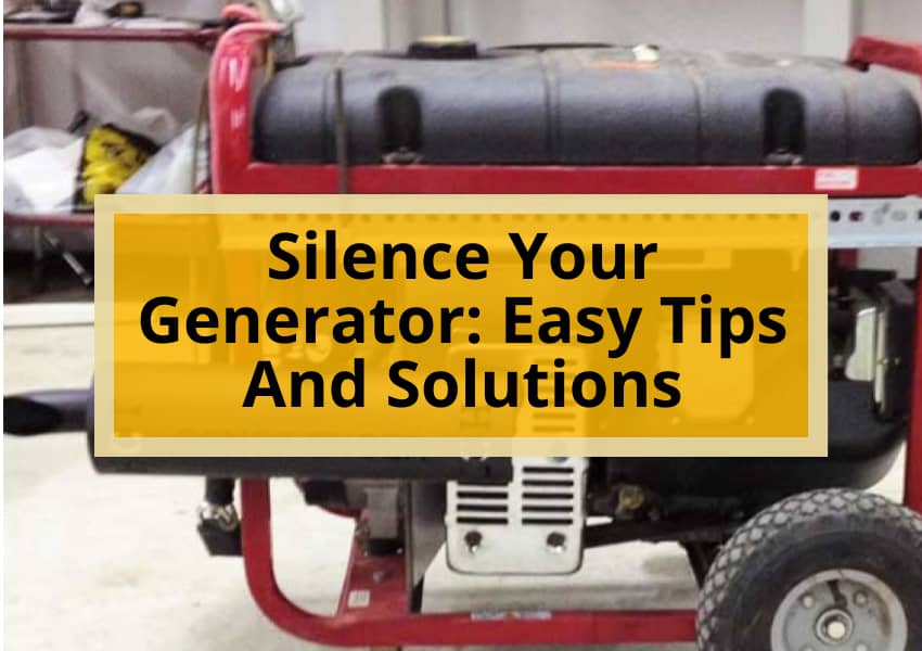 Silence Your Generator: Easy Tips and Solutions