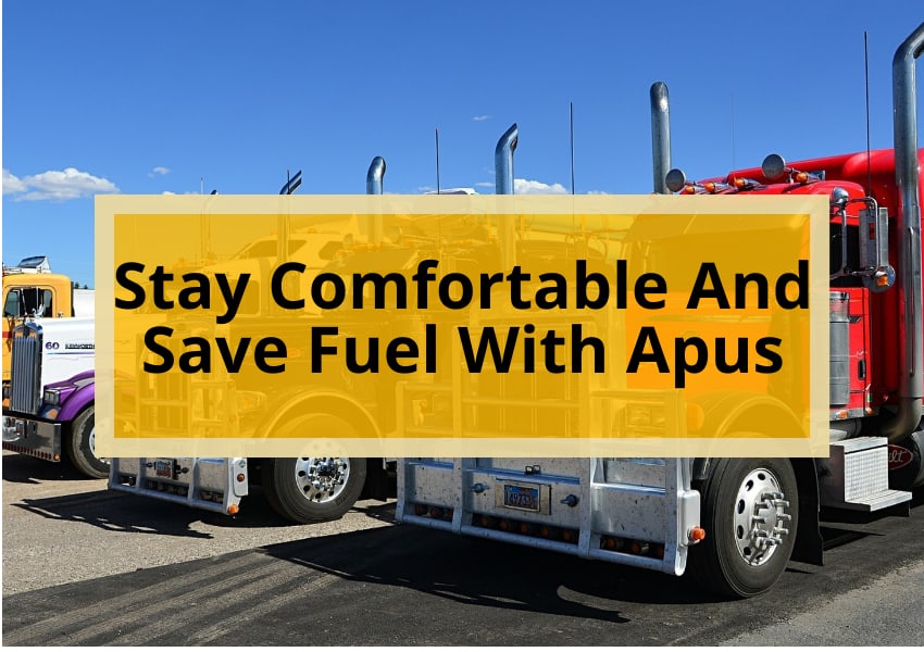Stay Comfortable And Save Fuel With Apus