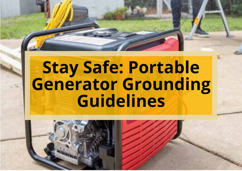 Stay Safe: Portable Generator Grounding Guidelines