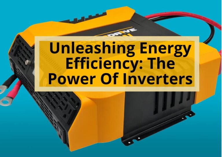 Unleashing Energy Efficiency: The Power Of Inverters