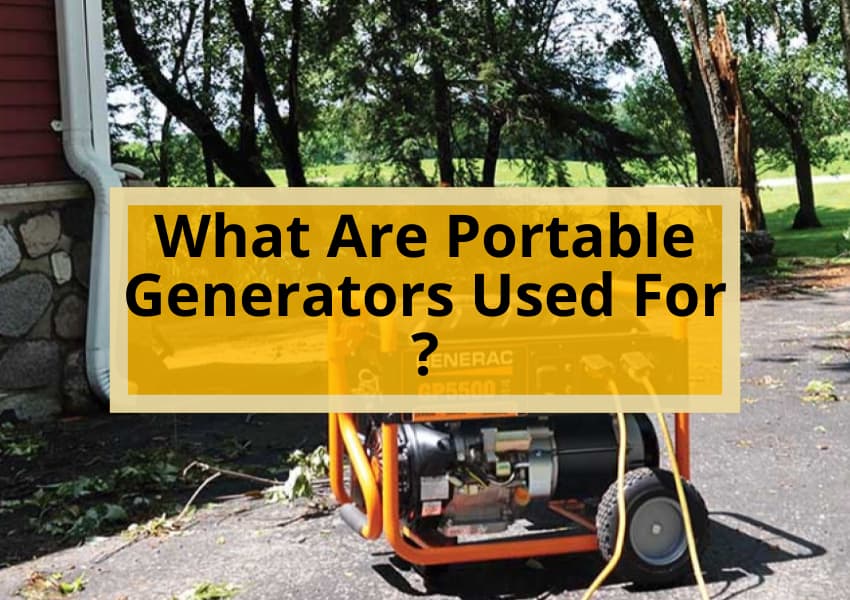 What Are Portable Generators Used For
