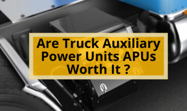 Are Truck Auxiliary Power Units Apus Worth It?
