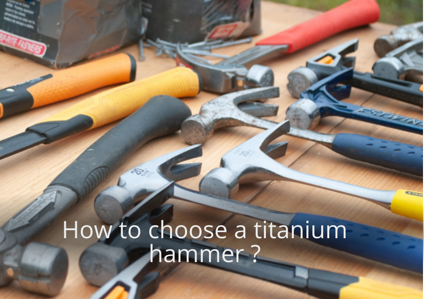 How to choose a titanium hammer
