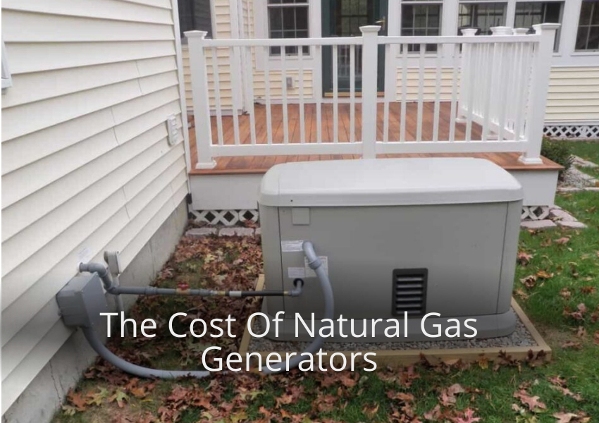The Cost Of Natural Gas Generators