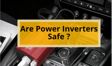 Are Power Inverters Safe? A Comprehensive Guide