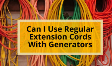 Can I Use Regular Extension Cords With Generators?