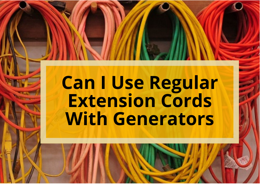 Can I Use Regular Extension Cords With Generators