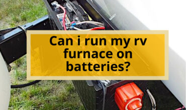 Can You Run an RV Furnace on Batteries? A Complete Guide