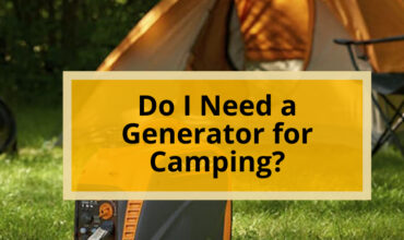 Do I Need a Generator for Camping?