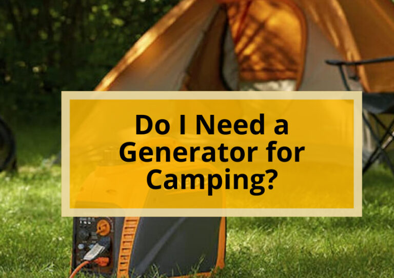 Do I Need a Generator for Camping?