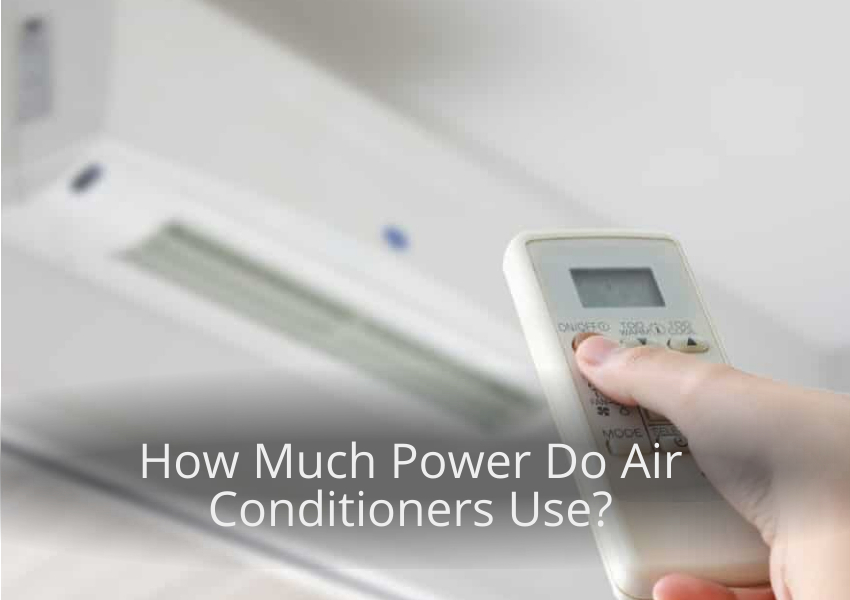 How Much Power Do Air Conditioners Use