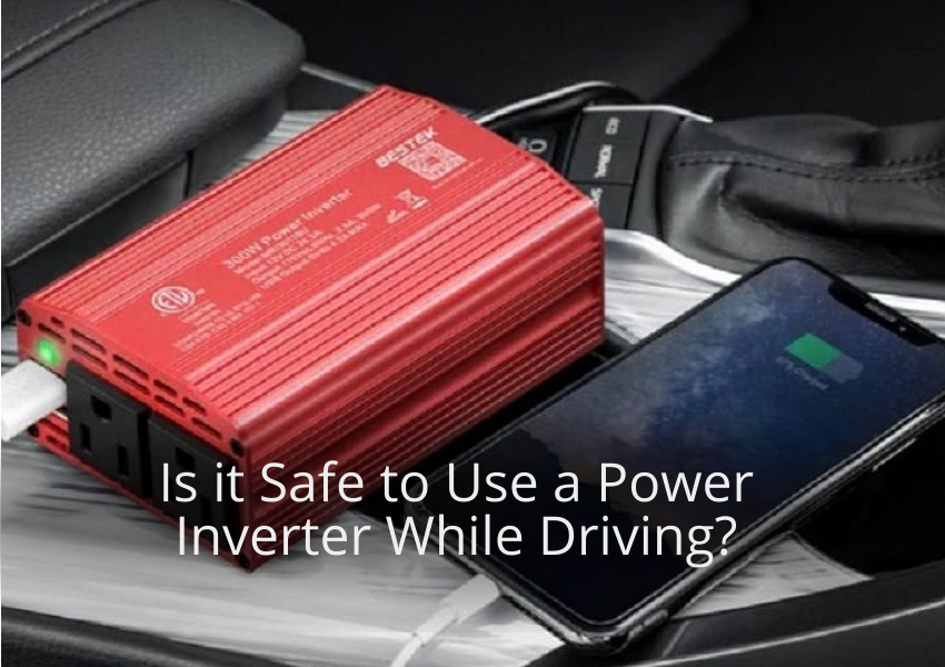 Is it Safe to Use a Power Inverter While Driving