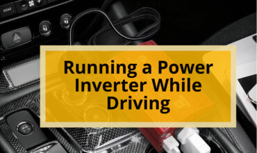 Running a Power Inverter While Driving: Is it Safe and What You Need to Know