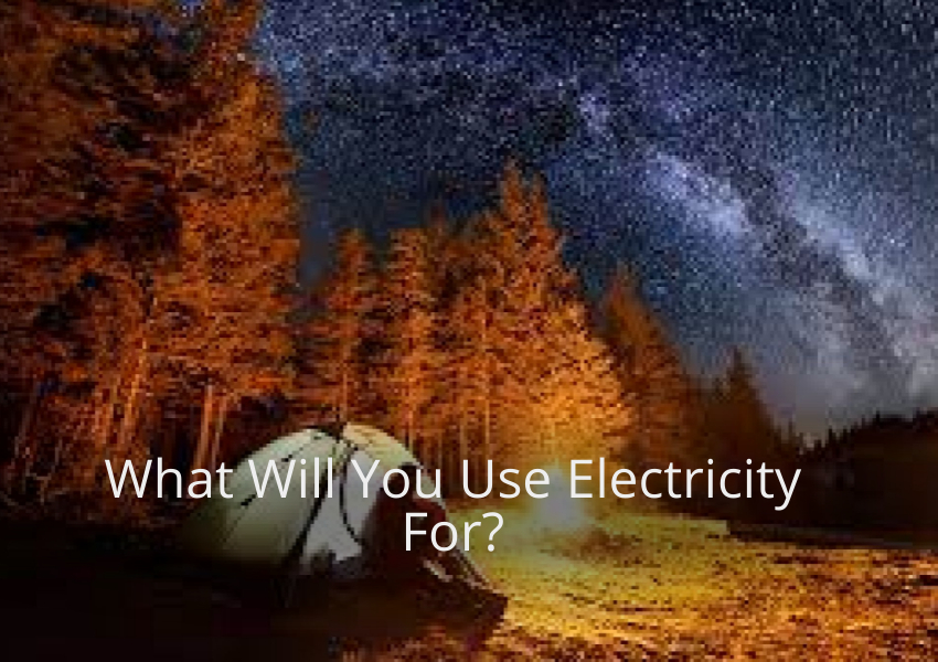 What Will You Use Electricity For